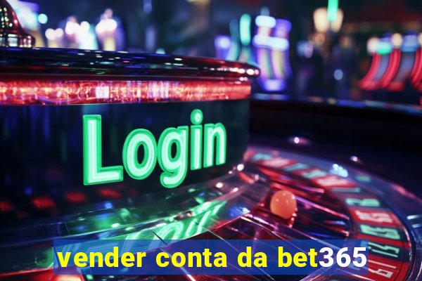 vender conta da bet365