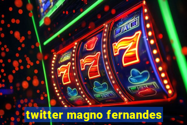 twitter magno fernandes