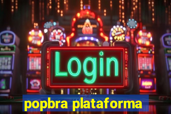 popbra plataforma