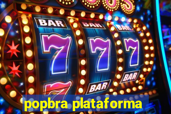 popbra plataforma