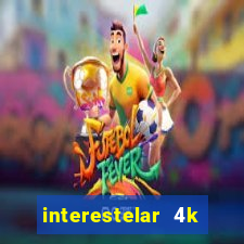 interestelar 4k dublado torrent