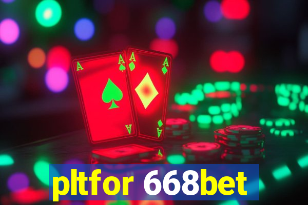 pltfor 668bet