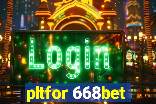 pltfor 668bet