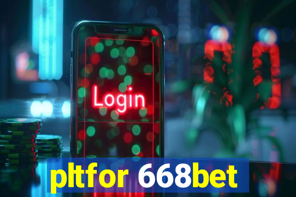 pltfor 668bet