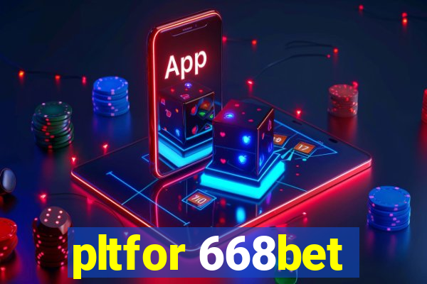 pltfor 668bet