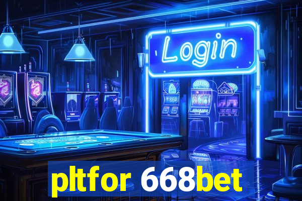 pltfor 668bet