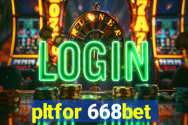 pltfor 668bet