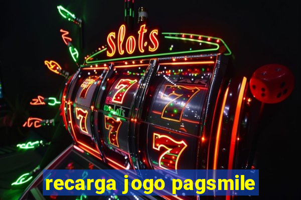 recarga jogo pagsmile