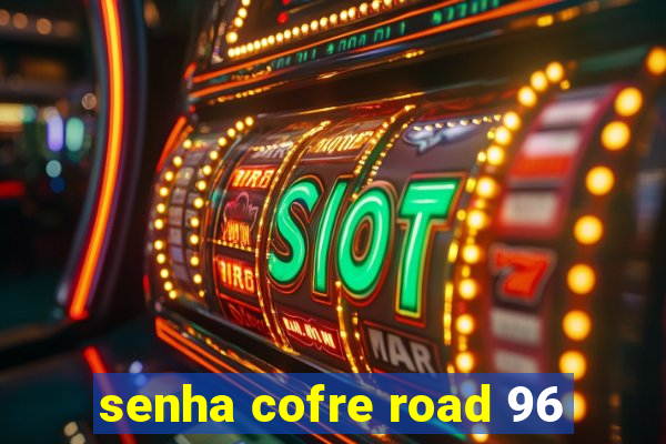 senha cofre road 96