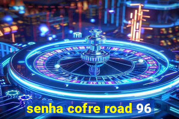 senha cofre road 96