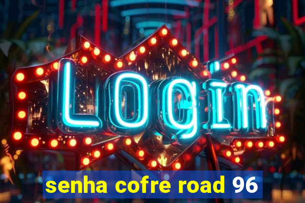 senha cofre road 96