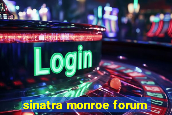 sinatra monroe forum