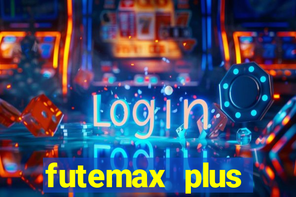 futemax plus futebol ao vivo