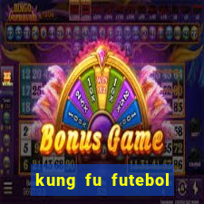 kung fu futebol clube download dublado