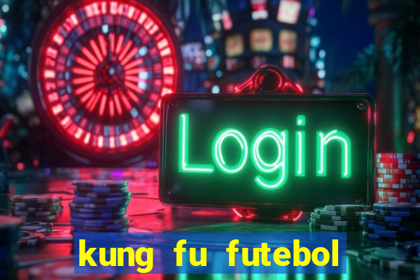 kung fu futebol clube download dublado