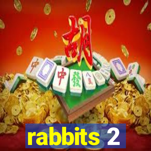 rabbits 2