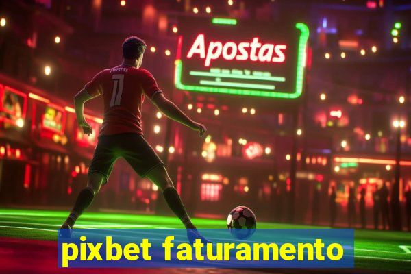 pixbet faturamento