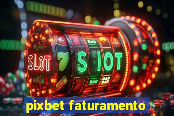 pixbet faturamento