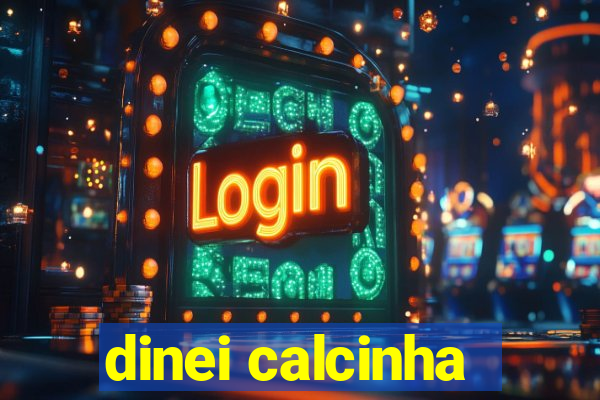 dinei calcinha