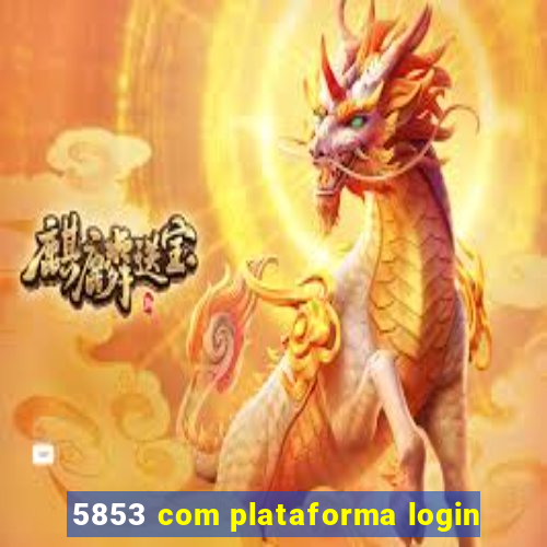 5853 com plataforma login