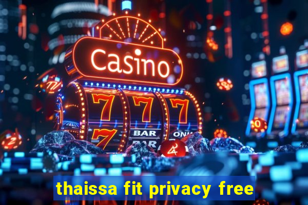 thaissa fit privacy free