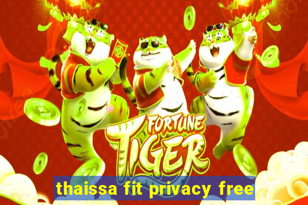 thaissa fit privacy free