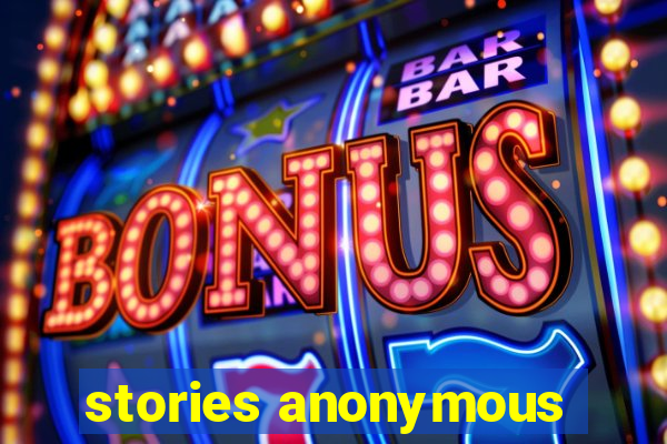 stories anonymous