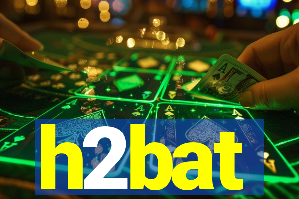 h2bat