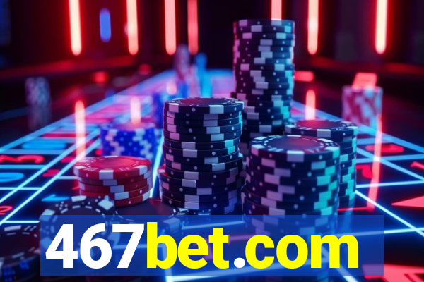 467bet.com