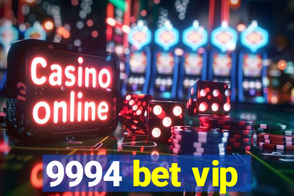 9994 bet vip