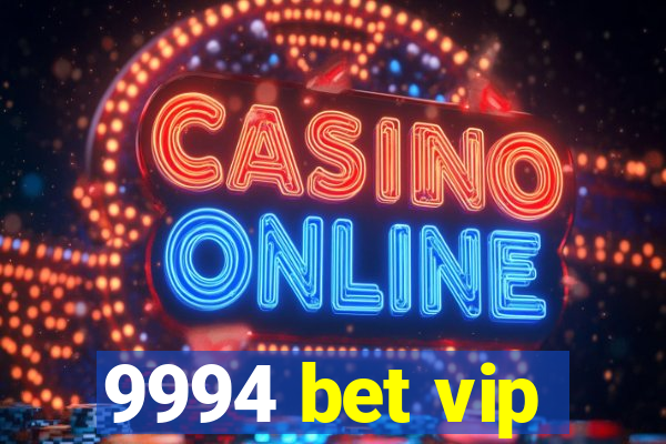 9994 bet vip