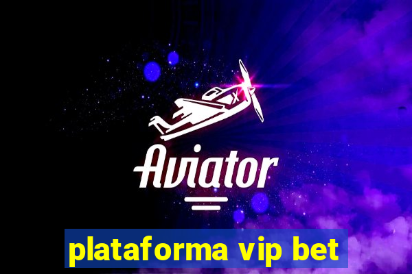 plataforma vip bet