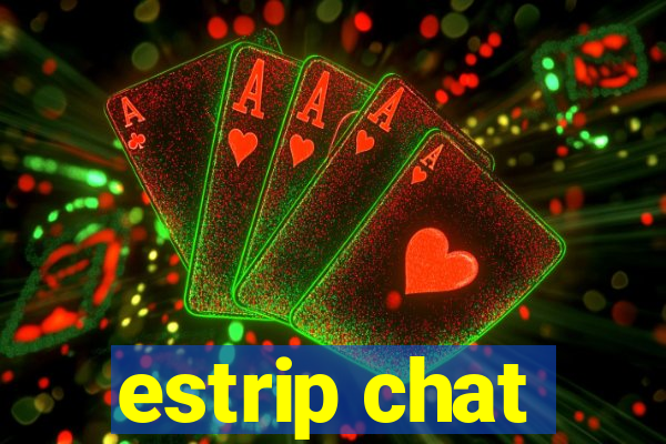 estrip chat