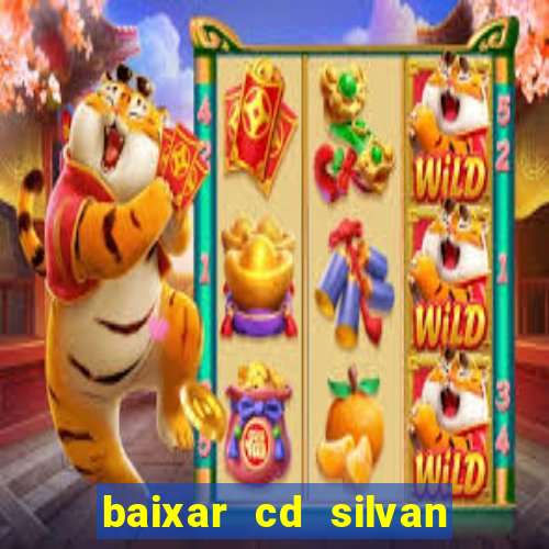 baixar cd silvan santos 茅 hoje