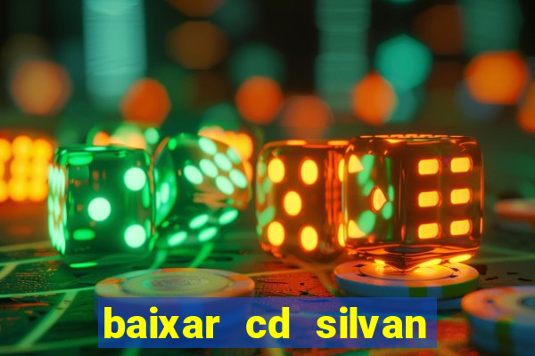 baixar cd silvan santos 茅 hoje