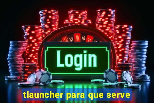 tlauncher para que serve