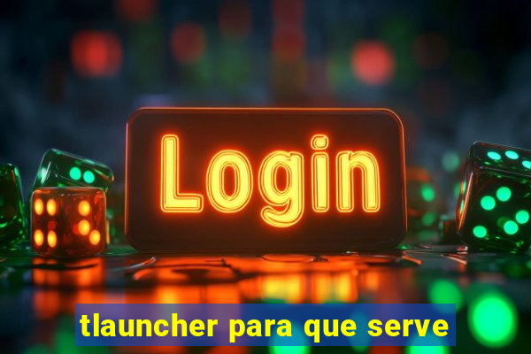 tlauncher para que serve