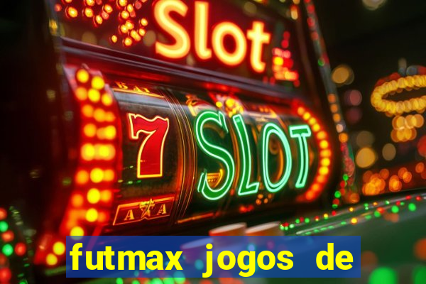 futmax jogos de hoje ao vivo