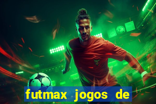 futmax jogos de hoje ao vivo