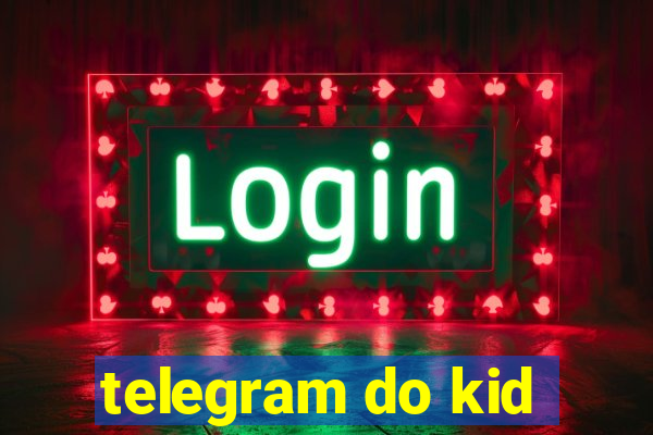 telegram do kid