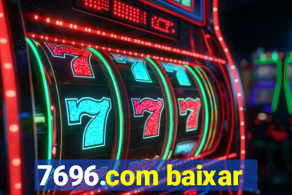 7696.com baixar