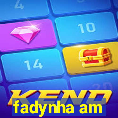 fadynha am