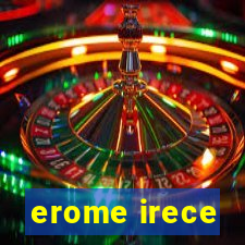 erome irece