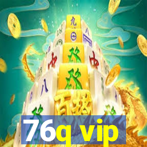 76q vip