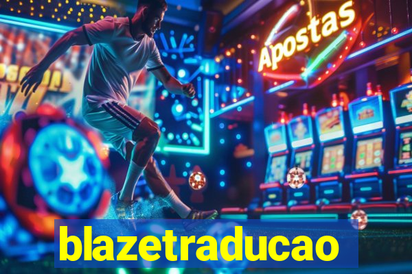 blazetraducao