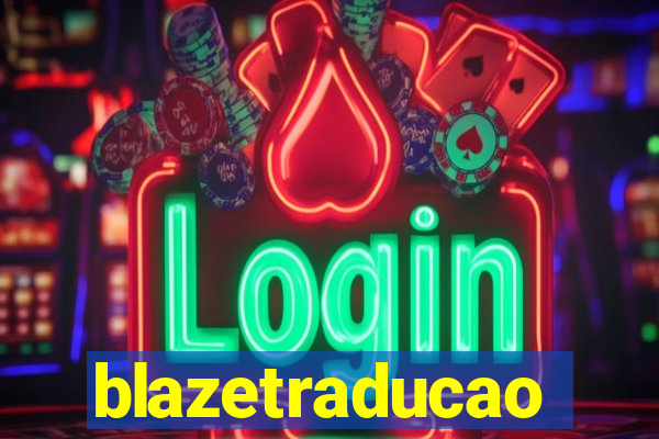 blazetraducao