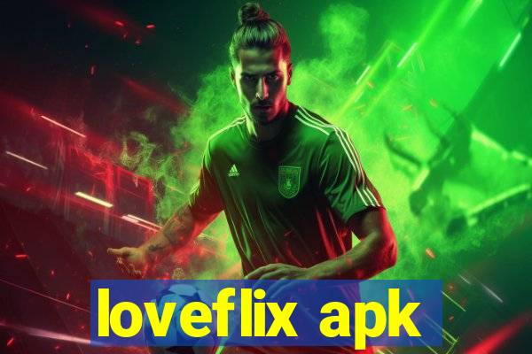 loveflix apk