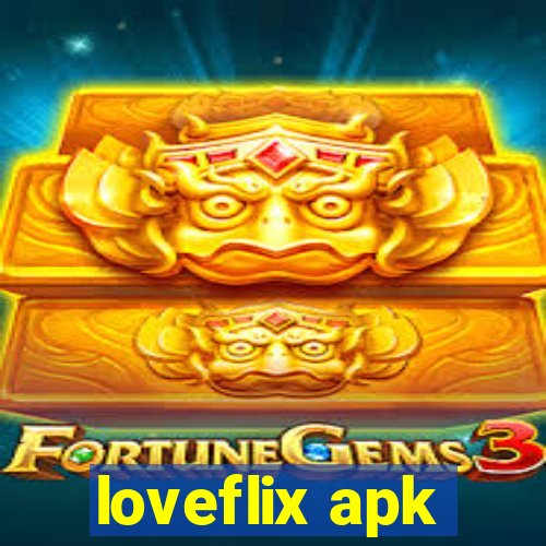 loveflix apk