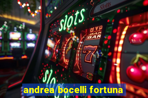 andrea bocelli fortuna