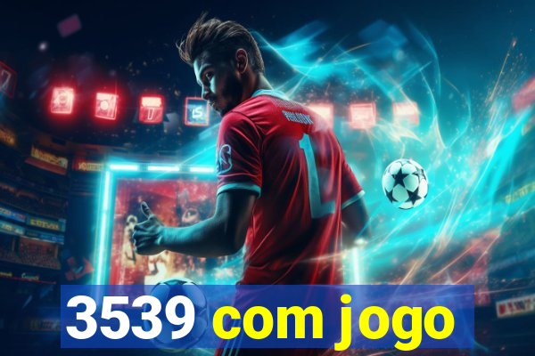 3539 com jogo